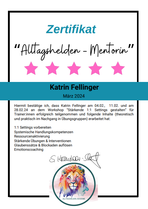 Alltagshelden-Mentorin, Zertifikat.
Systemisches Coaching
Glaubenssatz und Blockaden Lösung
Emotionscoaching
Mentoring
Selbstvertrauen
Resilienz
sicher und löwenstark
MutQuelle